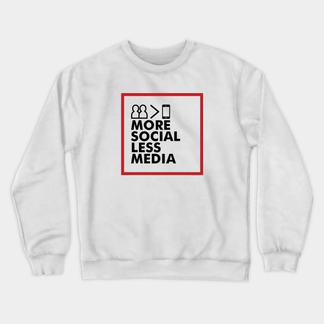 More Social Less Media by Dallas Hartwig Crewneck Sweatshirt by dallashartwig
